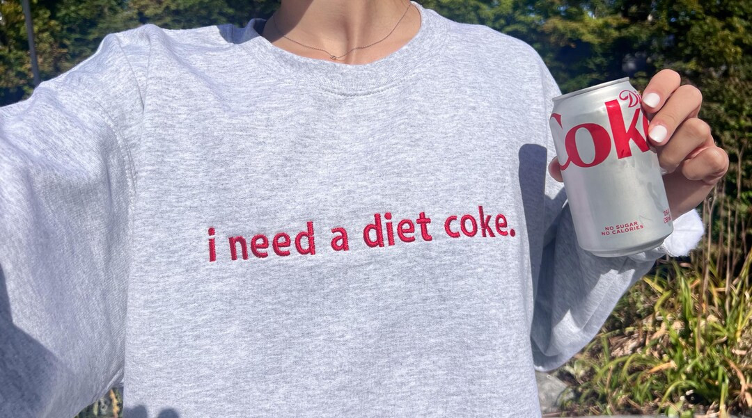 I Need a Diet Coke Sweatshirt, Embroidered Diet Coke Sweatshirt, I Need a Diet Coke Shirt, Embroi... | Etsy (US)