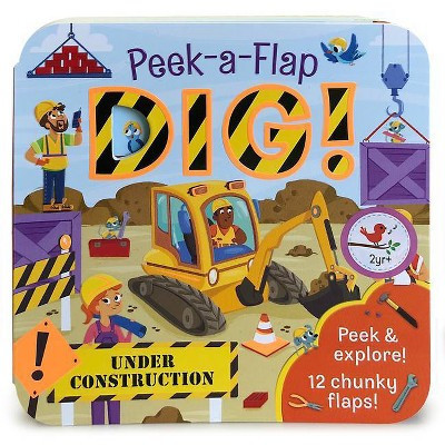 Dig! -  (Peek-a-flap) by Jaye Garnett (Hardcover) | Target