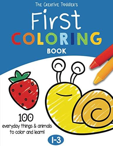The Creative Toddler’s First Coloring Book Ages 1-3: 100 Everyday Things and Animals to Color and Le | Amazon (US)