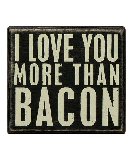 Primitives by Kathy Primitives by Kathy 'More than Bacon' Box Sign | Zulily