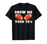 Show me your TDs up | Funny Fantasy Football T-Shirt | Amazon (US)
