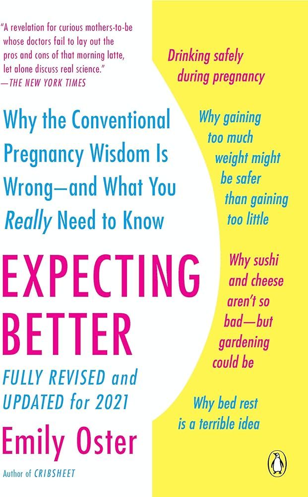 Expecting Better: Why the Conventional Pregnancy Wisdom Is Wrong--and What You Really Need to Kno... | Amazon (US)