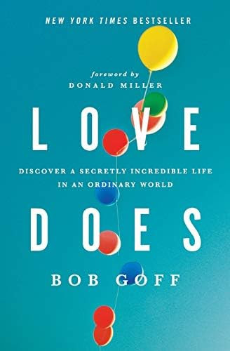 Love Does: Discover a Secretly Incredible Life in an Ordinary World | Amazon (US)