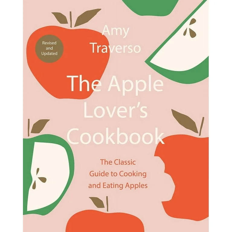 The Apple Lover's Cookbook: Revised and Updated, (Hardcover) | Walmart (US)
