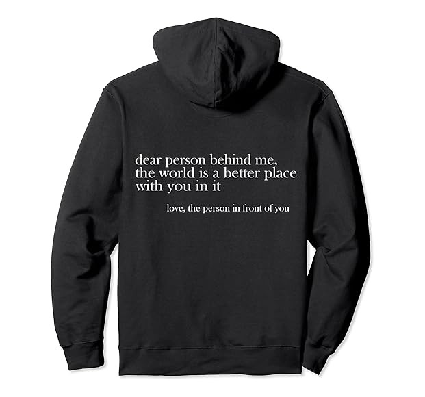 Dear Person Behind Me The World Is A Better Place Love Pullover Hoodie | Amazon (US)