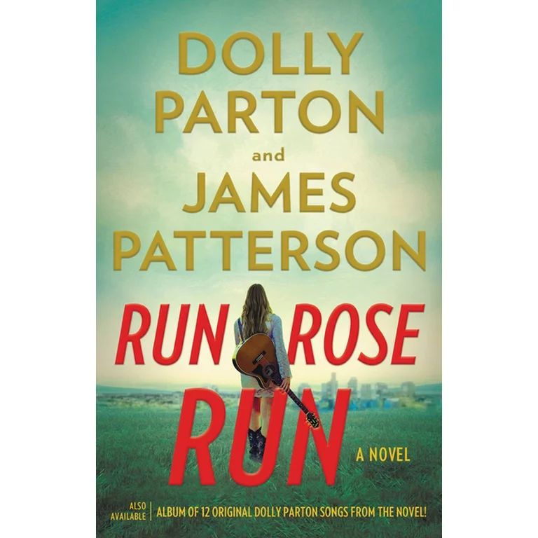 Run, Rose, Run by James Patterson & Dolly Parton (Hardcover) | Walmart (US)