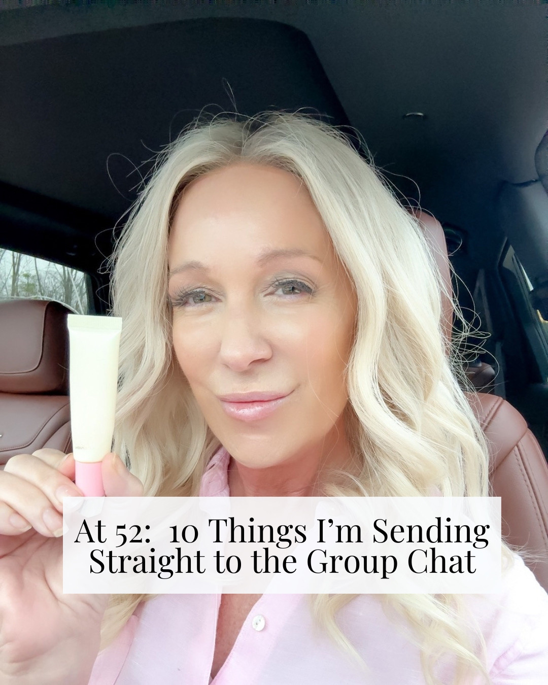 At 52: 10 Things I’m Sending STRAIGHT to the Group Chat 

 #LTKOver40 #LTKPetite #LTKBeauty