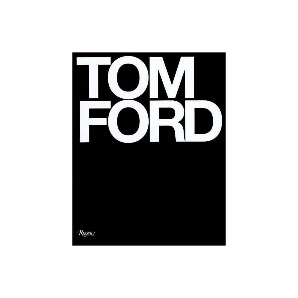 Tom Ford - by Tom Ford & Bridget Foley (Hardcover) | Target