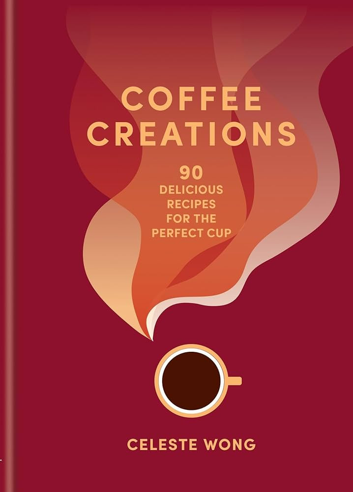 Coffee Creations: 90 delicious recipes for the perfect cup | Amazon (US)