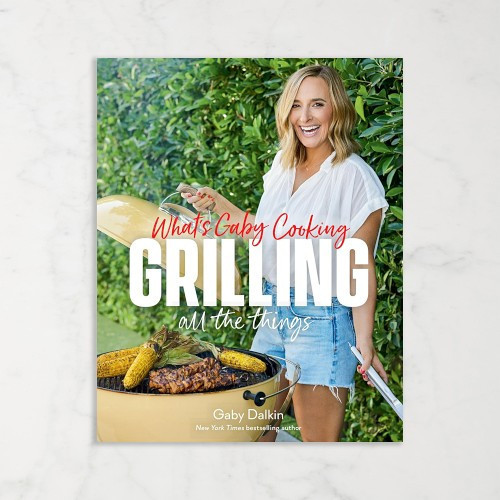 Gaby Dalkin: What's Gaby Cooking: Grilling All the Things | Williams-Sonoma