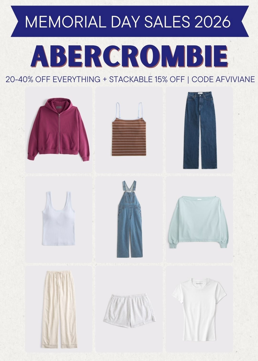 [5/20/26] Abercrombie Memorial Day Sale: Most Loved! 20-40% off everything + stackable 15% off | code AFVIVIANE 🤍
 
[Offer valid in stores and online 5/20/2026-5/25/2026 in US/CA. Exclusions apply as indicated. Online price reflects discount. Use code AFVIVIANE to get an additional 15% off almost everything in stores and online at checkout from 5/20/26-5/25/26 in US/CA. Exclusions apply. See details online.]
 

 #LTKootd #LTKSeasonal #LTKSaleAlert