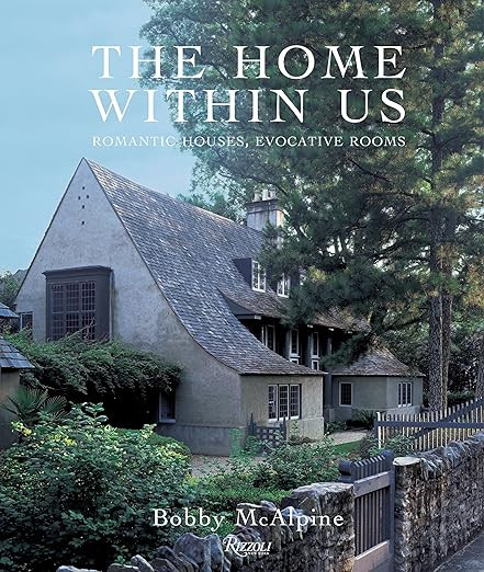 The Home Within Us: Romantic Houses, Evocative Rooms      Hardcover – Illustrated, April 13, 20... | Amazon (US)