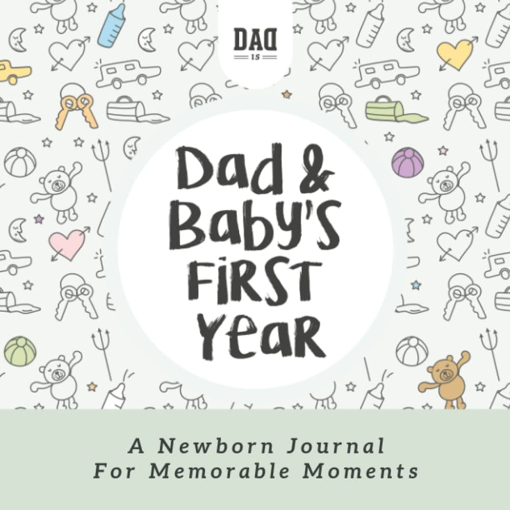 Dad and Baby's First Year: A Newborn Journal for Memorable Moments (Dad's Survival Guide) | Amazon (US)
