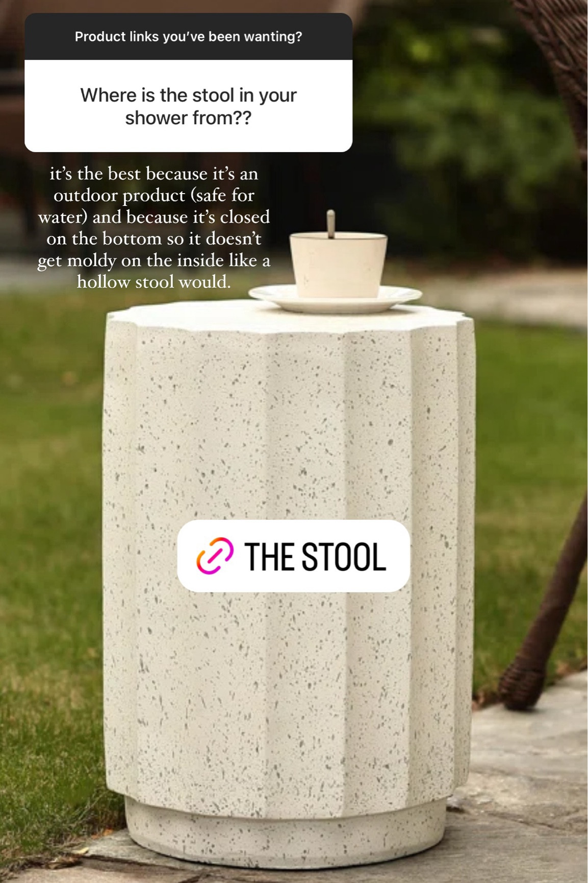Shower stool --it’s the best because it’s an outdoor product (safe for water) and because it’s closed on the bottom so it doesn’t get moldy on the inside like a hollow stool would.

#LTKxWayfair #LTKHome