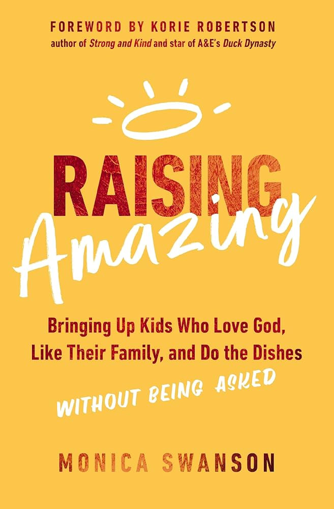 Raising Amazing: Bringing Up Kids Who Love God, Like Their Family, and Do the Dishes without Bein... | Amazon (US)