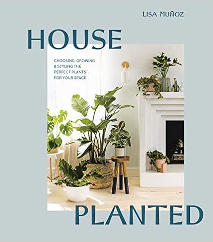 House Planted: Choosing, Growing, and Styling the Perfect Plants for Your Space | Amazon (US)