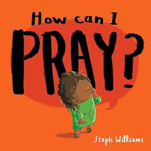 How Can I Pray? (An engaging retelling of Jesus teaching his followers how to pray, including the... | Amazon (US)