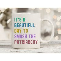 It's A Beautiful Day To Smash The Patriarchy, Feminist Mug, Patriarchy Feminism Women Fundamental Rights Mug | Etsy (US)