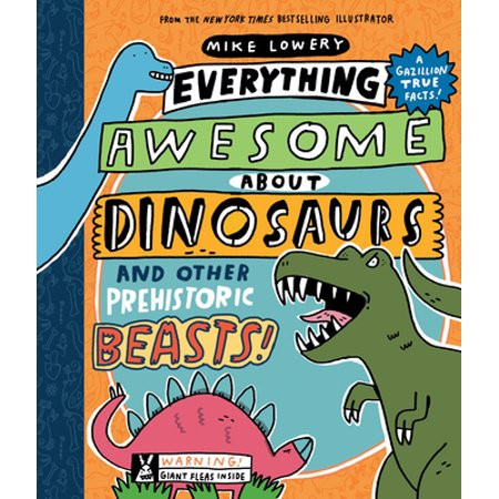Everything Awesome about Dinosaurs and Other Prehistoric Beasts! [Hardcover - Used] | Walmart (US)