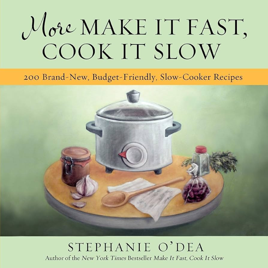 More Make It Fast, Cook It Slow: 200 Brand-New, Budget-Friendly, Slow-Cooker Recipes | Amazon (US)