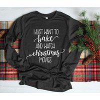 I Just Want To Bake Stuff & Watch Christmas Movies Tops Long Sleeve Shirts Movie Shirt Cookie Tee | Etsy (US)