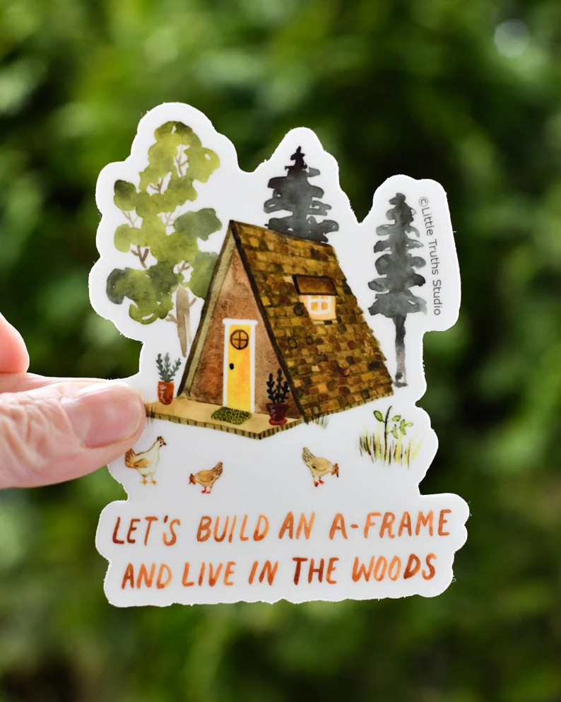 Let's Build An A-Frame And Live In The Woods, Adventure, Nature Lover, Cabin, Camping Sticker, Wo... | Etsy (Global)