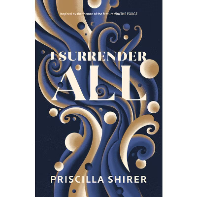 I Surrender All - by  Priscilla Shirer (Paperback) | Target