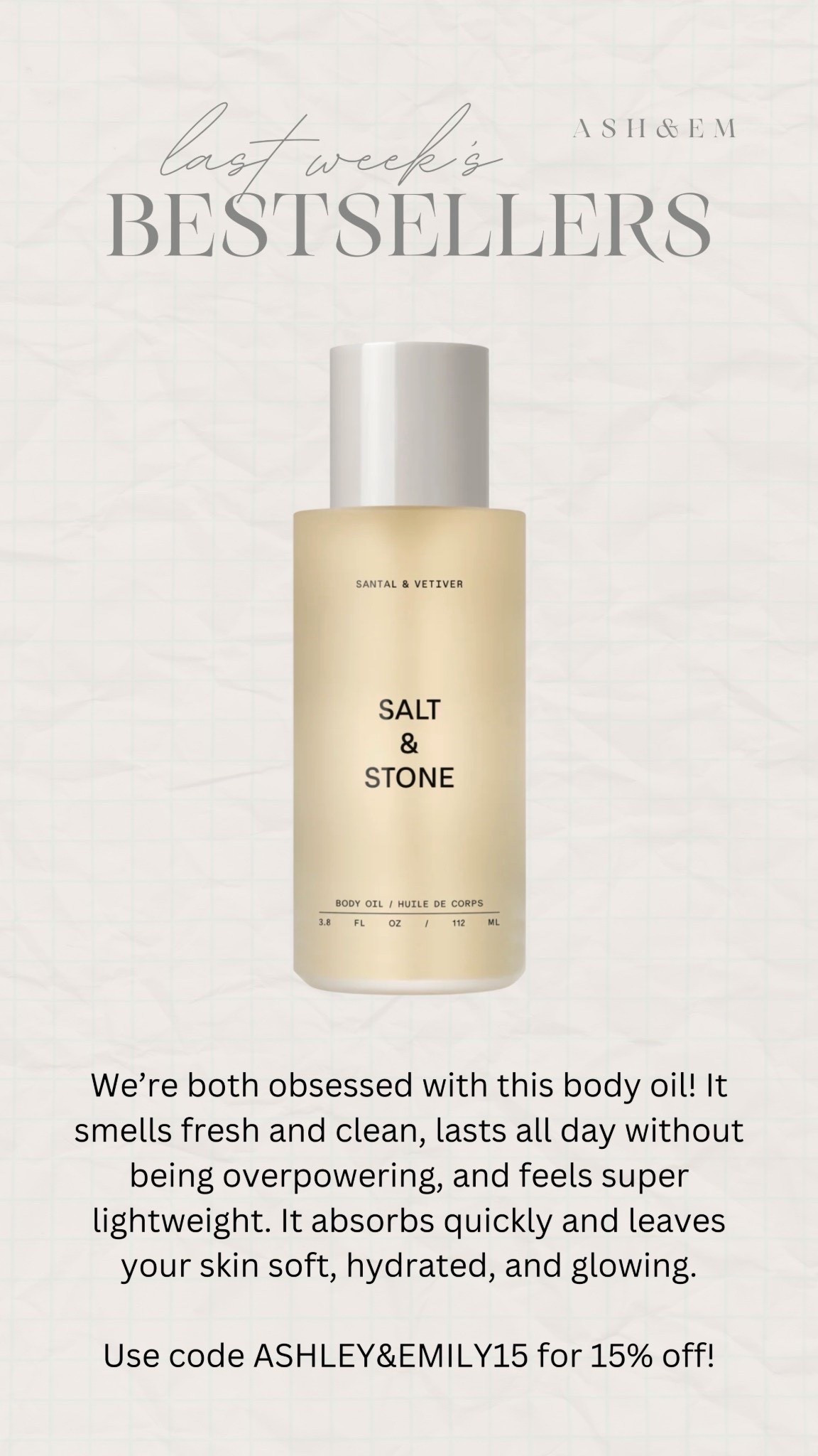 Don’t forget to use our code ASHLEYANDEMILY15 for 15% off! 

salt and stone, body oil, body care, skincare (FB)