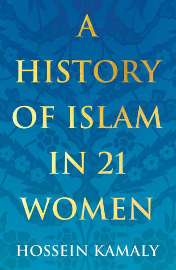 A History of Islam in 21 Women | Barnes & Noble