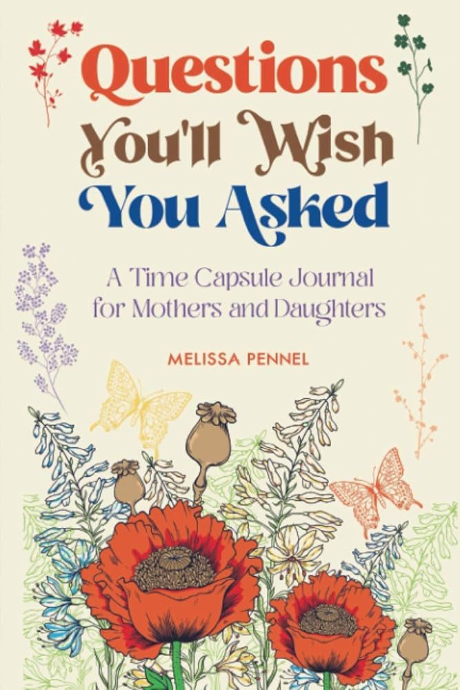 Questions You'll Wish You Asked: A Time Capsule Journal for Mothers and Daughters | Amazon (US)