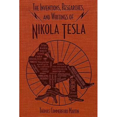 The Inventions, Researches, and Writings of Nikola Tesla - (Word Cloud Classics) by  Thomas Commerford Martin (Paperback) | Target