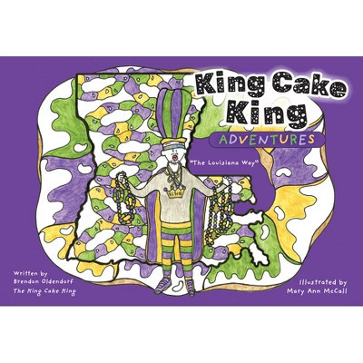 King Cake King Adventures - by  Brendon Oldendorf (Hardcover) | Target