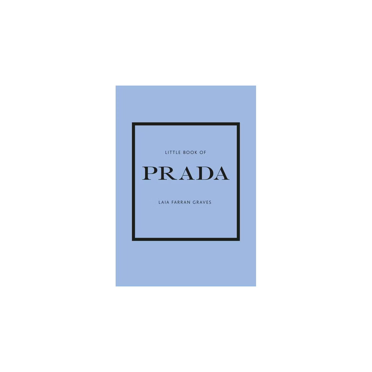 Little Book of Prada - (Little Books of Fashion) 6th Edition by  Graves Laia Farran Graves (Hardc... | Target