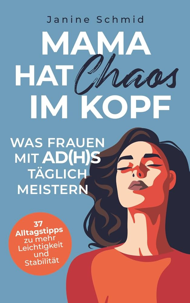 Mama hat Chaos im Kopf \u2013 Was Frauen mit ADHS t\u00e4glich meistern: Zwischen Verantwortung u... | Amazon (DE)