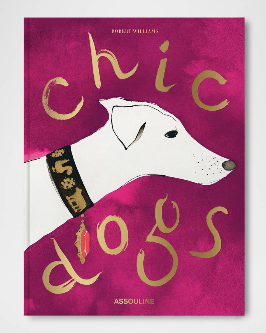 "Chic Dogs" Book by Robert Williams | Neiman Marcus