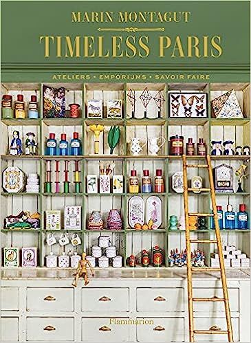 Timeless Paris: Ateliers Emporiums Savoir Faire    Hardcover – October 5, 2021 | Amazon (US)