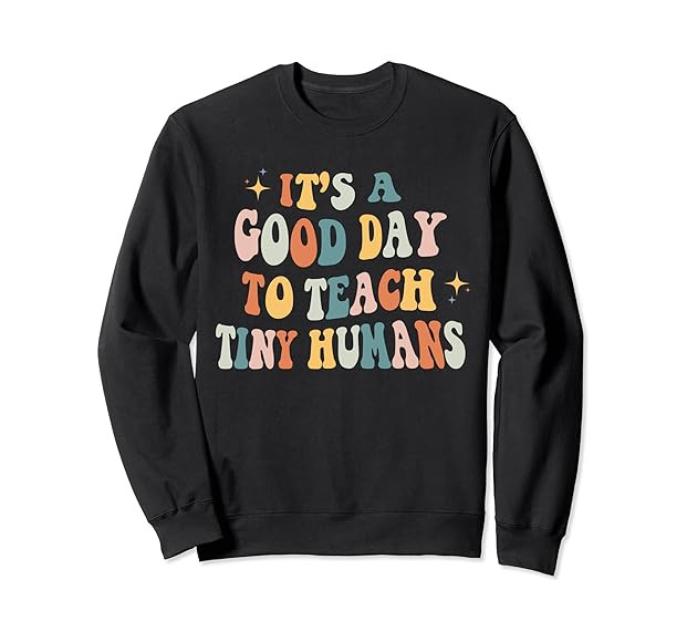 Its a Good Day to Teach Tiny Humans Kindergarten Teacher Sweatshirt | Amazon (US)