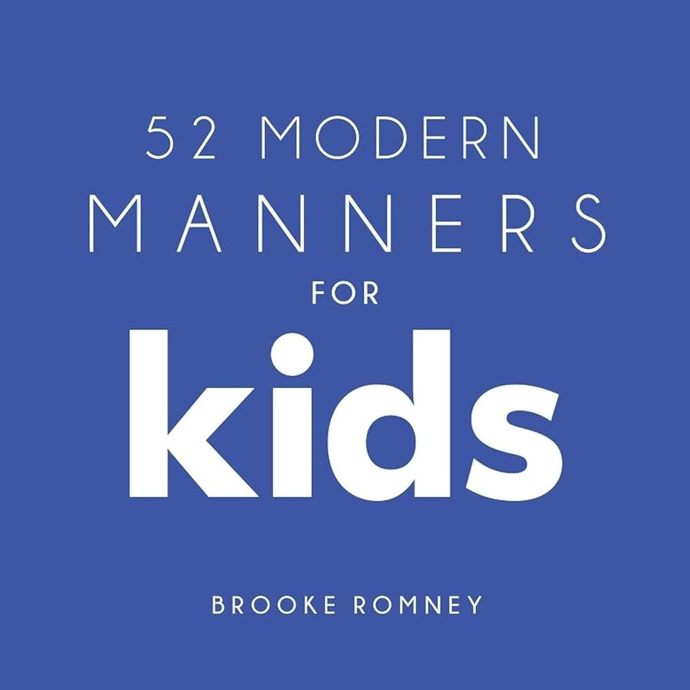 52 Modern Manners for Kids: Romney, Brooke: 9781735854458: Amazon.com: Books | Amazon (US)