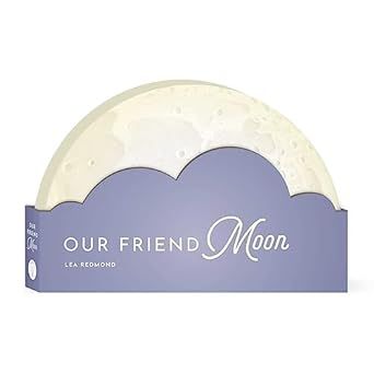 Our Friend Moon (Full Circle Books)     Board book – November 15, 2022 | Amazon (US)