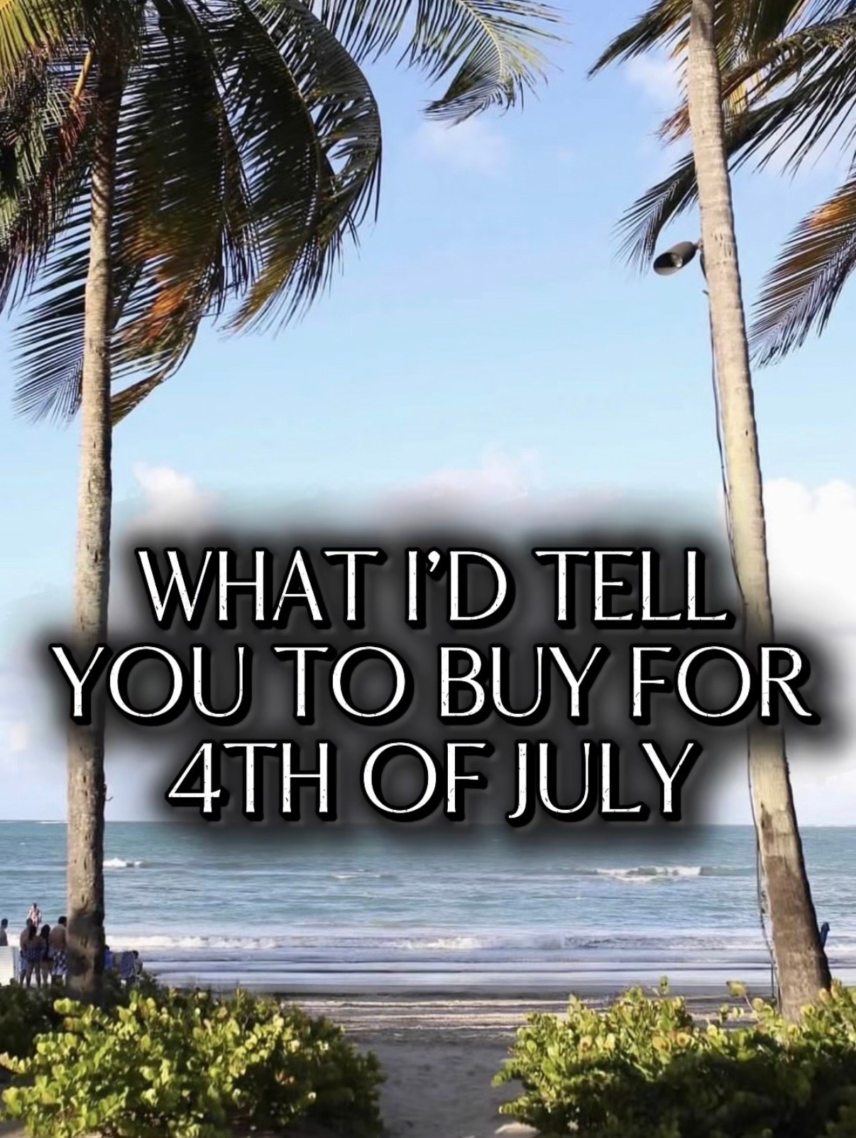 What is tell you to buy for 4th of July