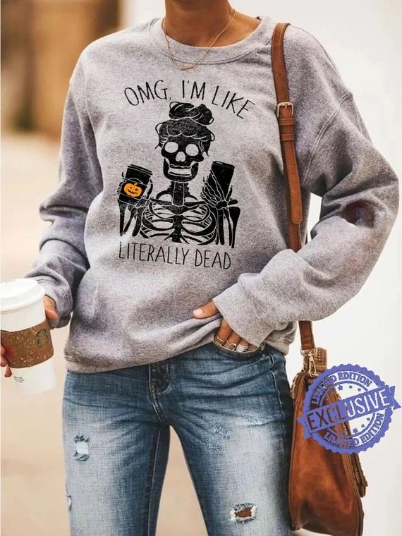 OMG I'm like literally dead Sweatshirt literally dead | Etsy | Etsy (US)