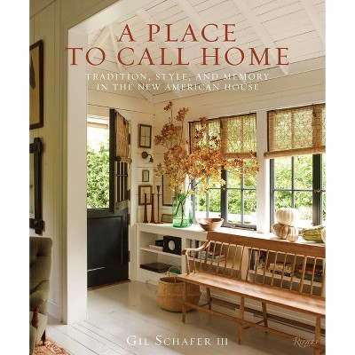 A Place to Call Home - by  Gil Schafer III (Hardcover) | Target