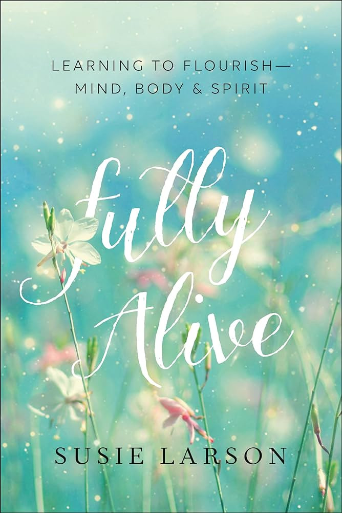 Fully Alive: Learning to Flourish - Mind, Body & Spirit | Amazon (US)