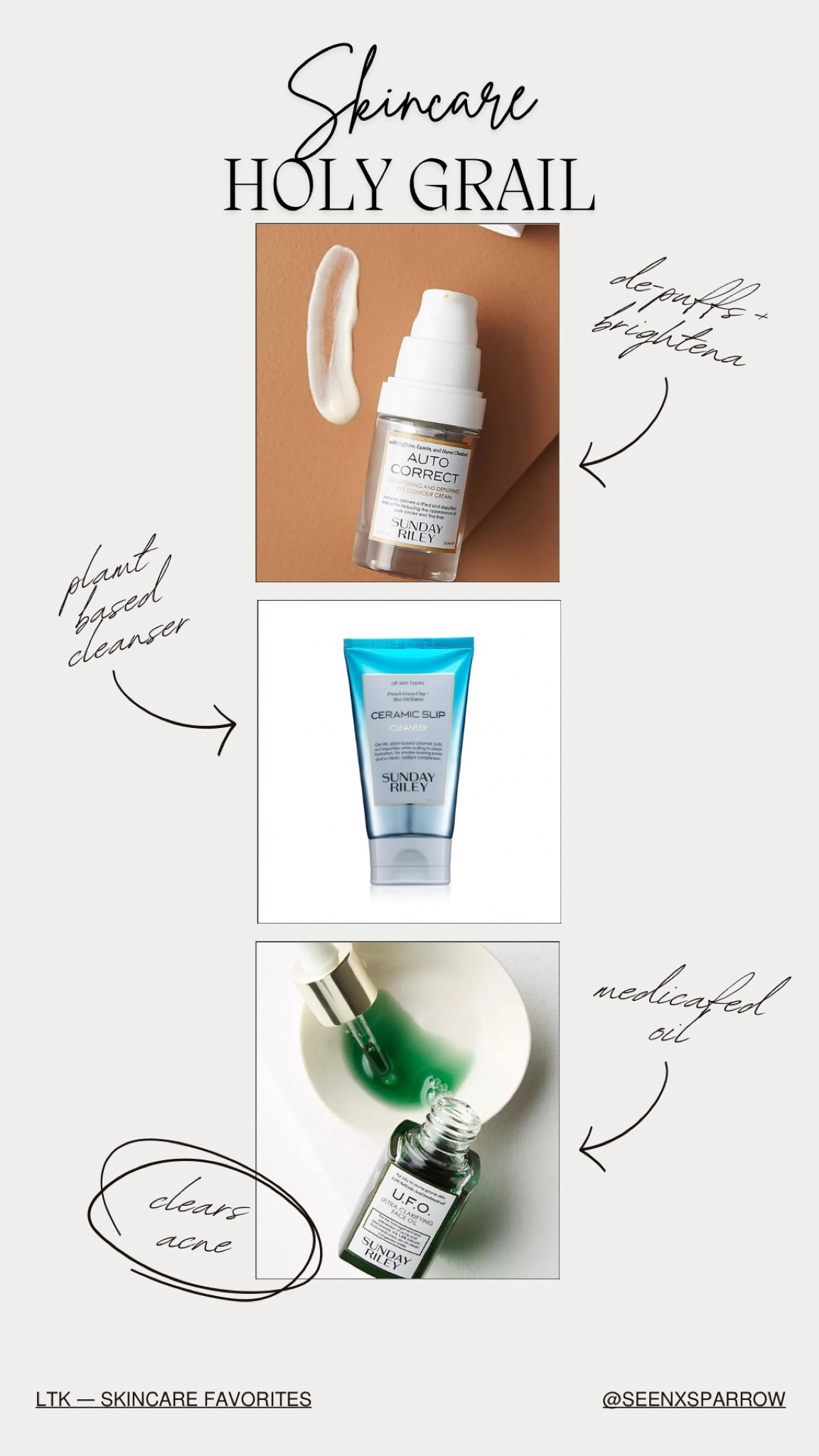 Discover my holy grail of skincare essentials by Sunday Riley: Auto Correct Eye Cream to de-puff + brighten, Ceramic Slip Cleanser for a gentle plant-based cleanse + U.F.O. Medicated Oil to tackle acne. Your skincare routine, elevated 🙌🏼✨ 

#LTKBeauty #LTKFindsUnder100 #LTKOver40