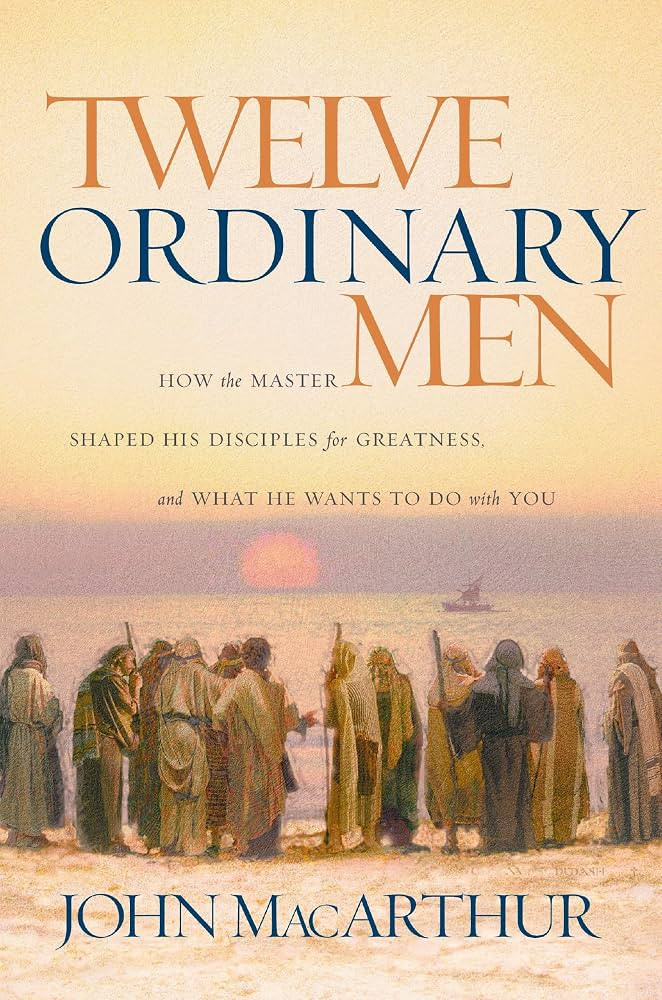 Twelve Ordinary Men: How the Master Shaped His Disciples for Greatness, and What He Wants to Do w... | Amazon (US)