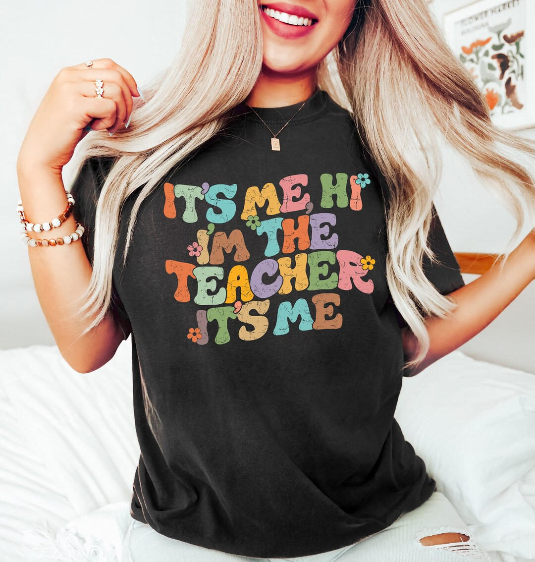 It's Me Hi I'm The Teacher It's Me Shirt, Gift For Teacher Shirt, Teacher Tee, Teacher Shirt,I'm ... | Etsy (US)