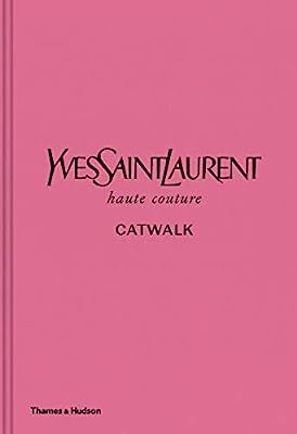 Yves Saint Laurent Catwalk: The Complete Haute Couture Collections 1962-2002 | Amazon (US)