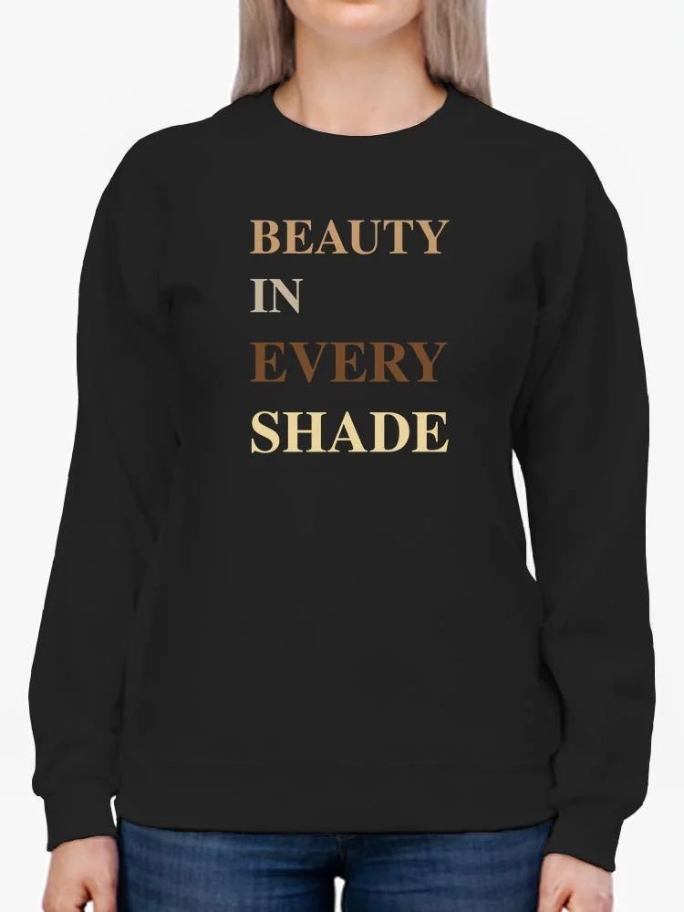 Beauty In Every Shade Sweatshirt Women's -SmartPrintsInk Designs | Walmart (US)