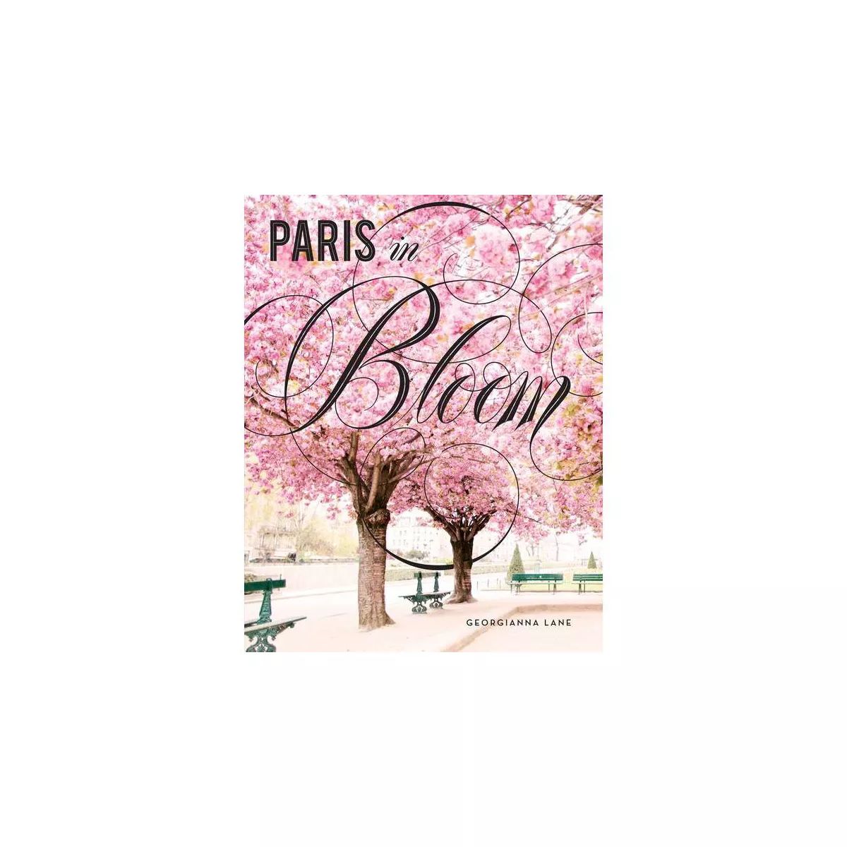 Paris in Bloom - by  Georgianna Lane (Hardcover) | Target