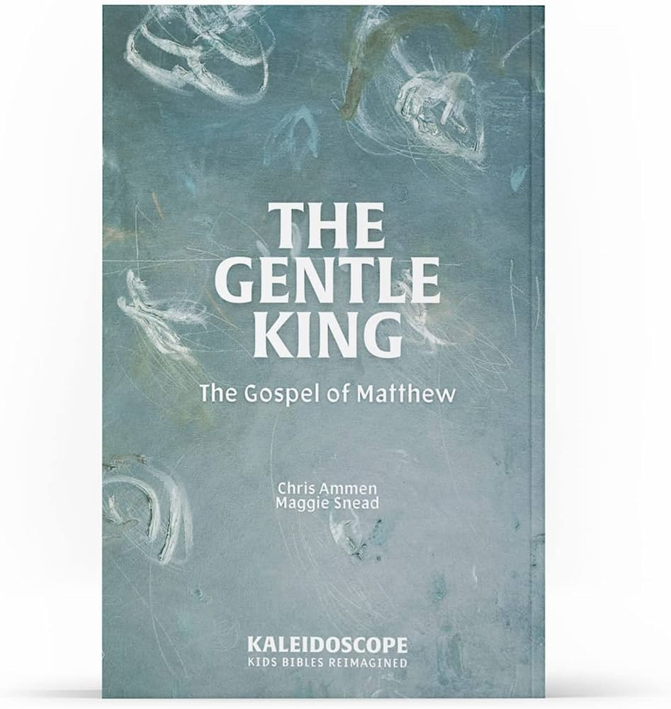 The Gentle King: The Gospel of Matthew (Kaleidoscope Kids' Bibles) | Amazon (US)